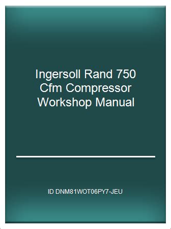 Ingersoll Rand 750 Cfm Compressor Workshop Manual Ebook Kindle Editon